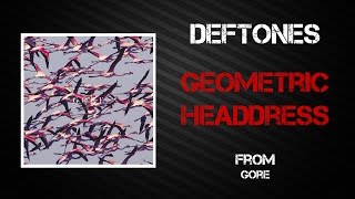 Deftones - Geometric Headdress [Lyrics Video]