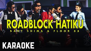 Download lagu Floor 88 & Baby Shima - Roadblock Hatiku Karaoke  mp3