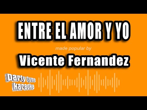 Entre El Amor Y Yo - Pistas De Vicente Fernandez