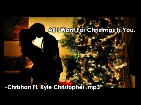 ♫All I Want For Christmas Is♫ - Chrishan Ft. Kyle Christopher