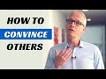 How To Convince Others - Power of Persuasion