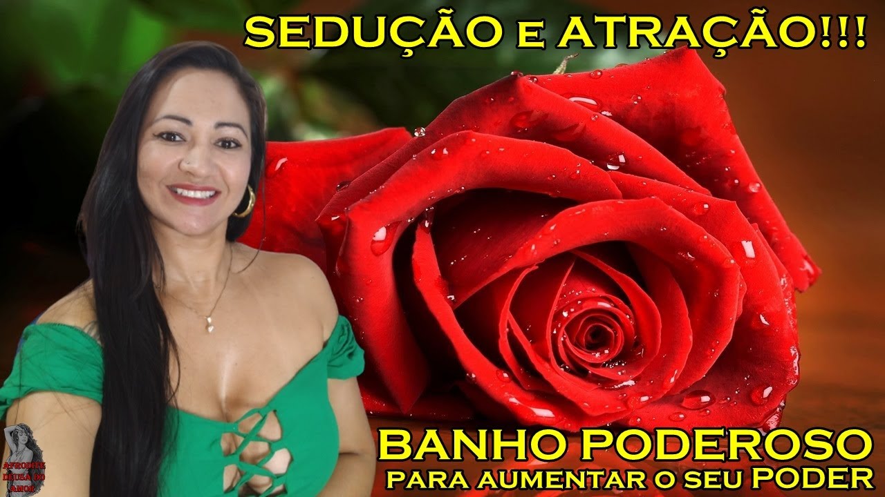 #BANHO PODEROSO para aumentar o seu PODER de SEDUÇÃO e ATRAÇÃO!!!