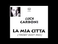 Luca Carboni - La Mia Città (Troby Edit Mix)