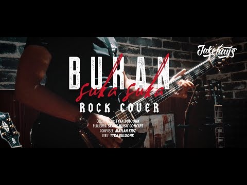 Tyka Buloonk - Bukan Suka Suka [ROCK COVER] by Jake Hays