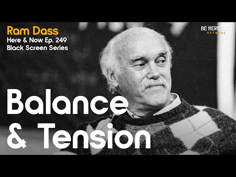 Ram Dass: Balance and Tension – Here and Now Podcast Ep. 249 (Black Screen Series)