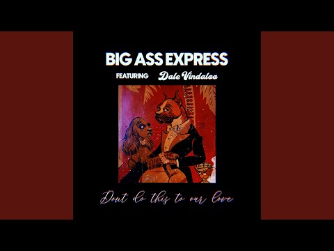 Don't Do This To Our Love (feat. Dale Vindaloo)