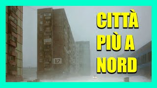 Qual è la CITTÀ più a NORD del mondo