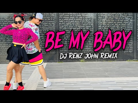 BE MY BABY ( Dj Renz John Remix ) Dance Workout 