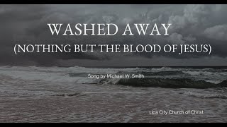 WASHED AWAY Nothing but the Blood of Jesus