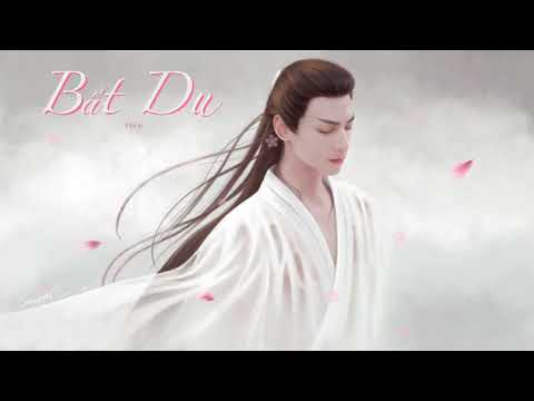{PHIÊN ÂM THUẦN VIỆT} BẤT DU/不逾 - Diệp Huyền Thanh, Trương Viễn/叶炫清, 张远