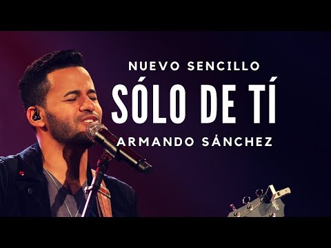 Armando Sánchez: Sólo de Tí (En vivo)