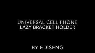 Ediseng Universal Cell Phone Lazy Bracket Cell Phone Holder  ~ Product Review