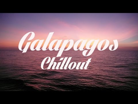 Beautiful GALAPAGOS Chillout & Lounge Mix Del Mar