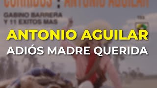 Antonio Aguilar - Adiós Madre Querida (Audio Oficial)
