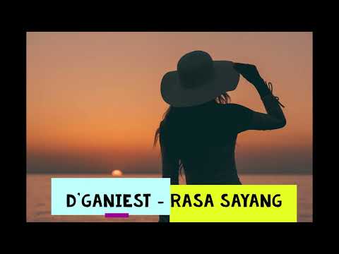 D Ganiest -  Rasa Sayang
