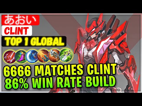 6666 Matches Clint, 86% Win Rate Build [ Top 1 Global Clint ] あおい AKA Enemykiller - Mobile Legends