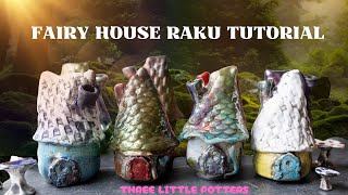 Raku Fairy House Tutorial and Glaze Combos