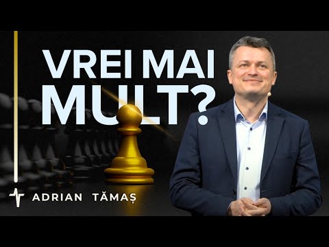 Vrei mai mult? Mulțumește pentru ce ai! | Adrian Tămaș | Betel Centru Cluj
