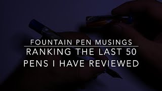 My Ultimate Pen Tier List: Ranking the last 50 Pens I Have Reviewed.
