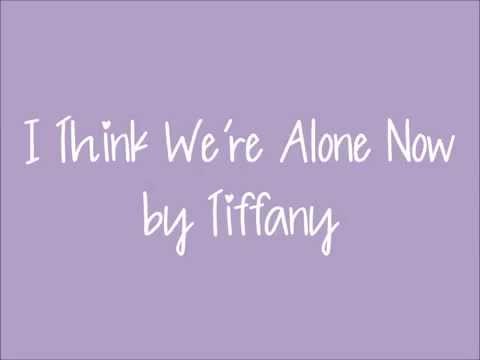 I Think We're Alone Now - Tiffany - Lyrics