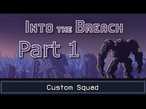 Into the Breach - Customized Squad (Mech Specialist) - Part 1