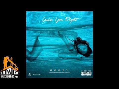 Peezy - Lovin' You Right [Prod. BranOnThetrack] [Thizzler.com]