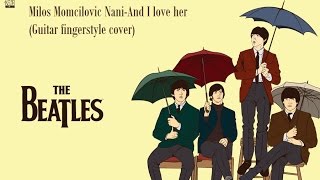 The Beatles-And I love her -(Milos Momcilovic Nani) -guitar fingerstyle cover