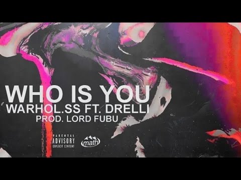 Warhol.ss ft Drelli - Who Is U [Prod by Lord Fubu]