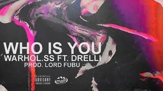 Warhol.ss ft Drelli - Who Is U [Prod by Lord Fubu]