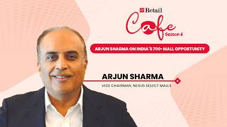 Coming Soon: Arjun Sharma on India’s 700-Mall Opportunity | ETRetail Cafe Season