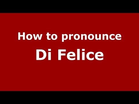 How to pronounce Di Felice (Italian/Italy) - PronounceNames.com