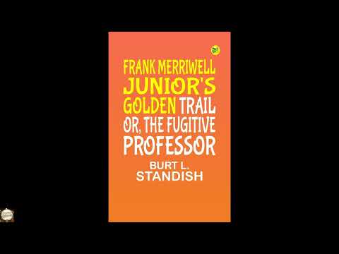 Frank Merriwell, Junior's, Golden Trail; Or, The Fugitive Professo by Burt L. Stand — free full audiobook