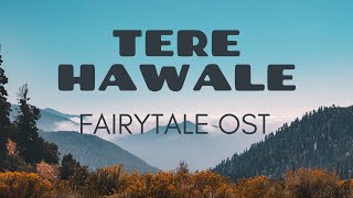 Fairytale OST - Tere Hawale || Lyrics in description ||