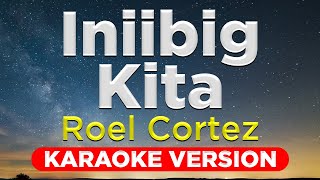 Download lagu INIIBIG KITA - Roel Cortez (HQ KARAOKE VERSION with lyrics) mp3