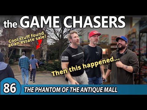 The Game Chasers Ep 86 - The Phantom Of The Antique Mall