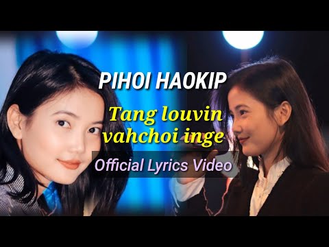 Pihoi Haokip - Tanglouvin vahchoi inge 🎵 (Official Lyrics Video) 🎬