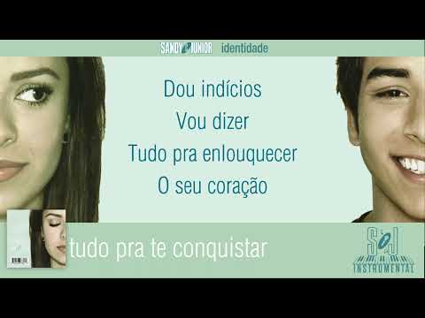 Tudo Pra Te Conquistar - Sandy & Júnior