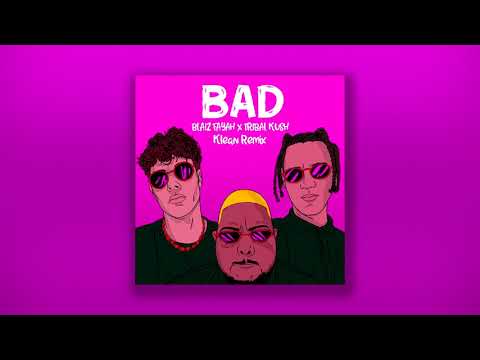 Blaiz Fayah & Tribal Kush - Bad (Klean Remix)