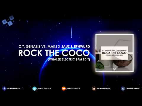 O.T. Genasis vs. MAKJ x Jauz & Ephwurd - Rock The CoCo (Whaler Electric BPM Edit)