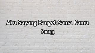 Download lagu Aku sayang banget sama kamu ~ Souqy (lirik lagu) | TOP music mp3
