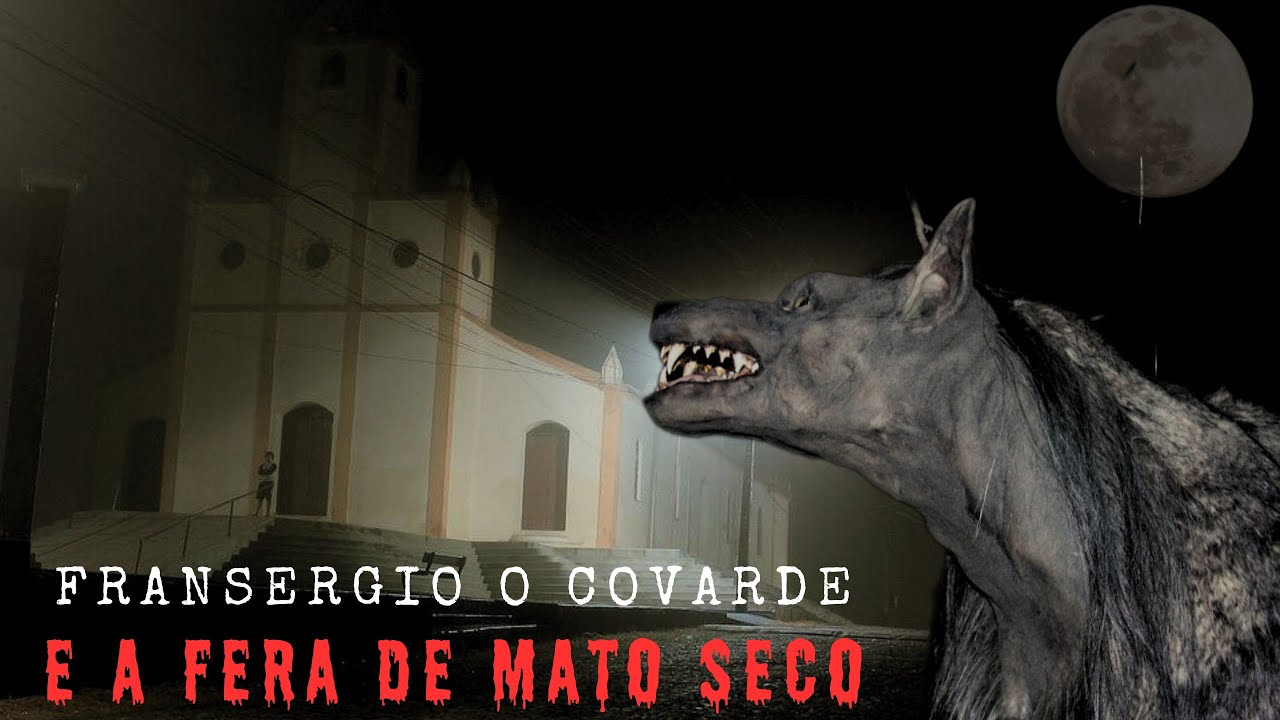 FRANSERGIO O COVARDE E A FERA DE MATO SECO. ( COMPLETO )
