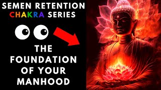 Semen Retention Chakra Series: The Root Chakra