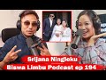 Srijana Ningleku!! Biswa Limbu Podcast ep 194