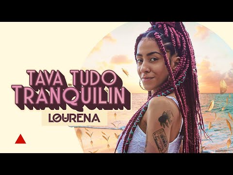 LOURENA - TAVA TUDO TRANQUILIN (VIDEOCLIPE)