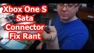 Xbox One S SATA Connector Fix Rant
