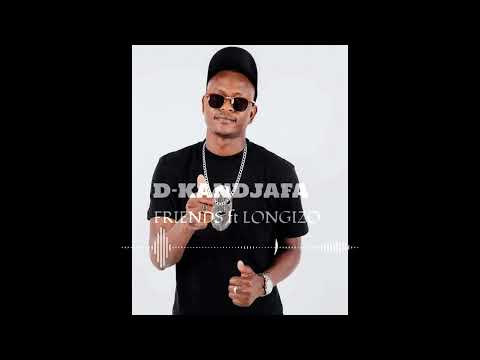 D Kandjafa - Friends ft Longizo (Official Audio)