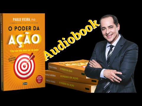 O PODER DA AÇÃO |Paulo Vieira, Audiobook Completo