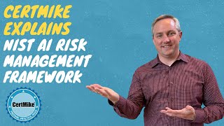 CertMike Explains NIST AI Risk Management Framework