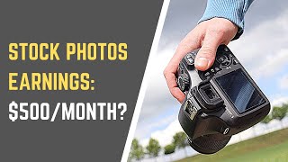 REALISTIC INCOME FROM STOCK PHOTOGRAPHY: How to Sell Photos Online and Make Money in 2022?