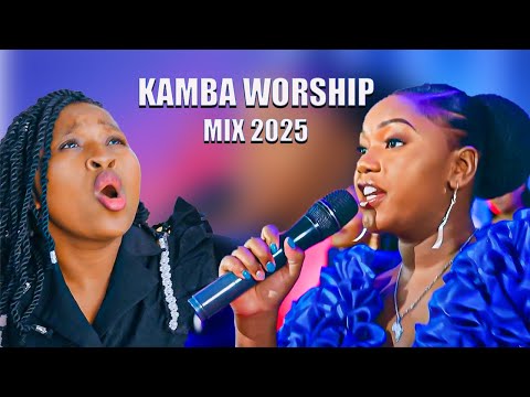 KAMBA WORSHIP MIX 2025 BEATRICE MURAIMU ANN PETER GRACE M CELLY M STELLA WILBERFOCE AKIM MUEMA IRENE